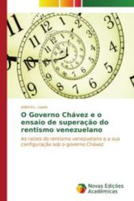 O Governo Chávez e o ensaio de superação do rentismo venezuelano : As raízes do rentismo venezuelano e a sua configuração sob o governo Chávez （2015. 188 S. 220 mm）