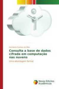 Consulta a base de dados cifrada em computação nas nuvens : Uma abordagem formal （2015. 108 S. 220 mm）