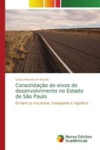 Consolidação de eixos de desenvolvimento no Estado de São Paulo : Dinâmica industrial, transporte e logística （2017. 436 S. 220 mm）