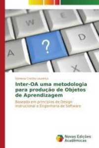 Inter-OA uma metodologia para produção de Objetos de Aprendizagem : Baseado em princípios de Design Instrucional e Engenharia de Software （2015. 112 S. 220 mm）