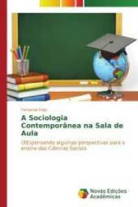 A Sociologia Contemporânea na Sala de Aula : (RE)pensando algumas perspectivas para o ensino das Ciências Sociais （2015. 124 S. 220 mm）