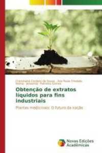 Obtenção de extratos líquidos para fins industriais : Plantas medicinais: O futuro da nação （2015. 156 S. 220 mm）