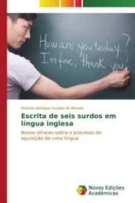Escrita de seis surdos em língua inglesa : Novos olhares sobre o processo de aquisição de uma língua （2015. 100 S. 220 mm）