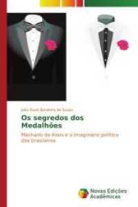 Os segredos dos Medalhões : Machado de Assis e o imaginário político dos brasileiros （2015. 112 S. 220 mm）