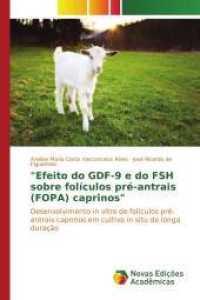 "Efeito do GDF-9 e do FSH sobre folículos pré-antrais (FOPA) caprinos" : Desenvolvimento in vitro de folículos pré-antrais caprinos em cultivo in situ de longa duração （2015. 160 S. 220 mm）