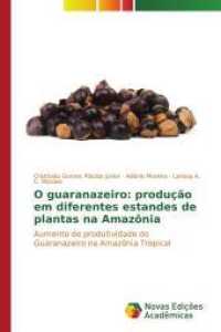 O guaranazeiro: produção em diferentes estandes de plantas na Amazônia : Aumento de produtividade do Guaranazeiro na Amazônia Tropical （2015. 100 S. 220 mm）