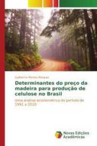 Determinantes do preço da madeira para produção de celulose no Brasil : Uma análise econométrica do período de 1991 a 2010 （2015. 156 S. 220 mm）