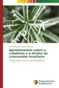 Apontamentos sobre a cidadania e o direito do consumidor brasileiro : Tutela penal, civil e administrativa （2015. 112 S. 220 mm）
