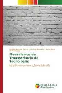 Mecanismos de Transferência de Tecnologia: : No processo de formação de Spin-offs （2015. 164 S. 220 mm）