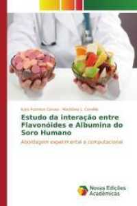 Estudo da interação entre Flavonóides e Albumina do Soro Humano : Abordagem experimental e computacional （2015. 76 S. 220 mm）