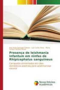 Presença de leishmania infantum em ninfas de Rhipicephalus sanguineus : Carrapatos alimentados em cães domésticos positivos para Leishmaniose visceral （2015. 60 S. 220 mm）