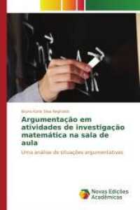 Argumentação em atividades de investigação matemática na sala de aula : Uma análise de situações argumentativas （2015. 136 S. 220 mm）