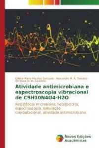 Atividade antimicrobiana e espectroscopia vibracional de C9H10N4O4·H2O : Resistência microbiana, heterociclos, espectroscopia, simulação computacional, atividade antimicrobiana （2015. 92 S. 220 mm）