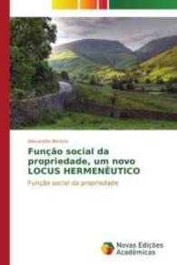 Função social da propriedade, um novo LOCUS HERMENÊUTICO : Função social da propriedade （2015. 128 S. 220 mm）