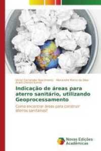 Indicação de áreas para aterro sanitário, utilizando Geoprocessamento : Como encontrar áreas para construir aterros sanitários? （2015. 232 S. 220 mm）