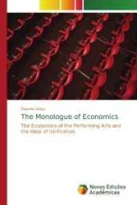 The Monologue of Economics : The Economics of the Performing Arts and the Ideal of Unification （2017. 160 S. 220 mm）