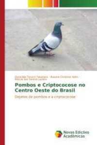 Pombos e Criptococose no Centro Oeste do Brasil : Dejetos de pombos e a criptococose （2015. 100 S. 220 mm）