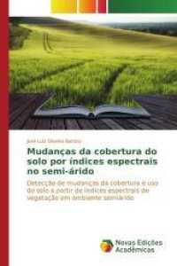 Mudanças da cobertura do solo por índices espectrais no semi-árido : Detecção de mudanças da cobertura e uso do solo a partir de índices espectrais de vegetação em ambiente semiári （2015. 160 S. 220 mm）