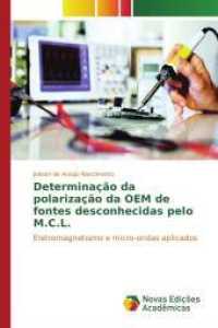 Determinação da polarização da OEM de fontes desconhecidas pelo M.C.L. : Eletromagnetismo e micro-ondas aplicados （2015. 136 S. 220 mm）