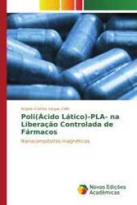 Poli(Ácido Lático)-PLA- na Liberação Controlada de Fármacos : Nanocompósitos magnéticos （2015. 100 S. 220 mm）