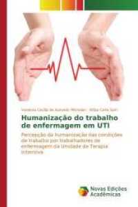 Humanização do trabalho de enfermagem em UTI : Percepção da humanização das condições de trabalho por trabalhadores de enfermagem da Unidade de Terapia Intensiva （2015. 216 S. 220 mm）