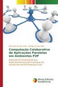 Computação colaborativa de aplicações paralelas em ambientes P2P : Explorando checkpointing e reescalonamento de processos em ambientes de P2P desktop grids （2015. 112 S. 220 mm）