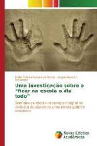 Uma investigação sobre o "ficar na escola o dia todo" : Sentidos da escola de tempo integral na vivência de alunos de uma escola pública brasileira （2015. 92 S. 220 mm）