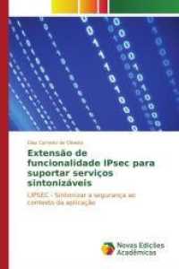 Extensão de funcionalidade IPsec para suportar serviços sintonizáveis : LIPSEC - Sintonizar a segurança ao contexto da aplicação （2015. 136 S. 220 mm）