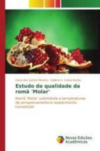 Estudo da qualidade da romã 'Molar' : Romã 'Molar' submetida a temperaturas de armazenamento e revestimento comestível （2015. 84 S. 220 mm）