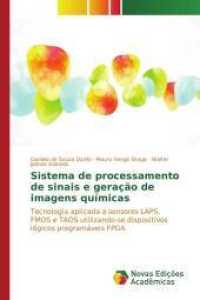 Sistema de processamento de sinais e geração de imagens químicas : Tecnologia aplicada a sensores LAPS, FMOS e TAOS utilizando-se dispositivos lógicos programáveis FPGA （2015. 88 S. 220 mm）