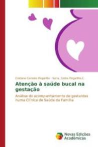 Atenção à saúde bucal na gestação : Análise do acompanhamento de gestantes numa Clínica de Saúde da Família （2015. 92 S. 220 mm）