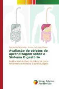Avaliação de objetos de aprendizagem sobre o Sistema Digestório : Análise com ênfase no potencial como ferramenta de ensino e aprendizagem （2015. 92 S. 220 mm）