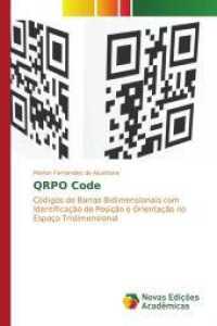 QRPO Code : Códigos de Barras Bidimensionais com Identificação de Posição e Orientação no Espaço Tridimensional （2015. 132 S. 220 mm）