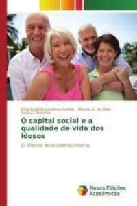O capital social e a qualidade de vida dos idosos : O dilema do envelhecimento （2015. 124 S. 220 mm）