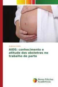 AIDS: conhecimento e atitude dos obstetras no trabalho de parto （2015. 88 S. 220 mm）