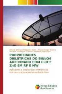 Propriedades dielétricas do BiNbO4 adicionado com CuO e ZnO em RF e MW : Aplicáveis a dispositivos eletrônicos miniaturizados e antenas dielétricas （2015. 124 S. 220 mm）