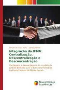 Integração do IFMG: Centralização, Descentralização e Desconcentração : Vantagens e desvantagens do modelo de gestão adotado para o funcionamento do Instituto Federal de Minas Gerais （2015. 116 S. 220 mm）