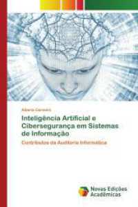Inteligência Artificial e Cibersegurança em Sistemas de Informação : Contributos da Auditoria Informática （2025. 200 S. 220 mm）