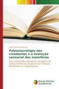 Paleoneurologia dos cinodontes e a evolução sensorial dos mamíferos : Reconstituições digitais do encéfalo e da orelha interna do cinodonte do Triássico Brasilitherium riograndensis （2015. 228 S. 220 mm）