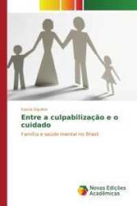 Entre a culpabilização e o cuidado : Família e saúde mental no Brasil （2015. 80 S. 220 mm）