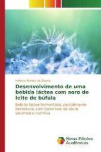 Desenvolvimento de uma bebida láctea com soro de leite de búfala : Bebida láctea fermentada, parcialmente desnatada, com baixo teor de sódio, saborosa e nutritiva （2015. 88 S. 220 mm）