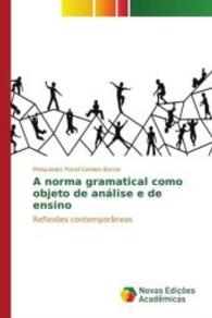 A norma gramatical como objeto de análise e de ensino : Reflexões contemporâneas （2015. 136 S. 220 mm）