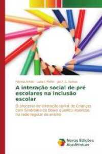 A interação social de pré escolares na inclusão escolar : O processo de interação social de Crianças com Síndrome de Down quando inseridas na rede regular de ensino （2015. 96 S. 220 mm）