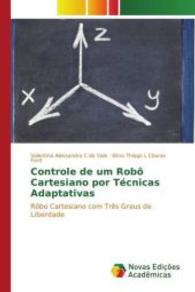 Controle de um Robô Cartesiano por Técnicas Adaptativas : Rôbo Cartesiano com Três Graus de Liberdade （2015. 128 S. 220 mm）