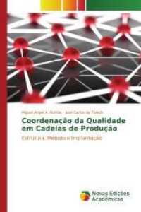 Coordenação da Qualidade em Cadeias de Produção : Estrutura, Método e Implantação （2015. 296 S. 220 mm）