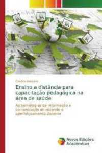 Ensino a distância para capacitação pedagógica na área de saúde : As tecnologias da informação e comunicação otimizando o aperfeiçoamento docente （2017. 132 S. 220 mm）