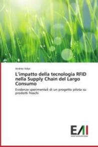 L impatto della tecnologia RFID nella Supply Chain del Largo Consumo : Evidenze sperimentali di un progetto pilota su prodotti freschi （2013. 120 S. 220 mm）