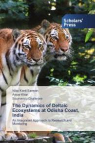 The Dynamics of Deltaic Ecosystems at Odisha Coast, India : An Integrated Approach to Research and Monitoring （2015. 140 S. 220 mm）