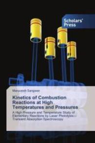 Kinetics of Combustion Reactions at High Temperatures and Pressures : A High Pressure and Temperature Study of Elementary Reactions by Laser Photolysis-Transient Absorption Spectroscopy （2015. 200 S. 220 mm）