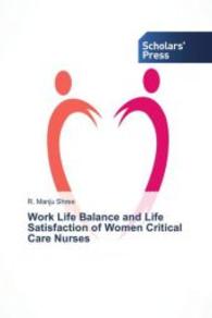 Work Life Balance and Life Satisfaction of Women Critical Care Nurses （2015. 360 S. 220 mm）